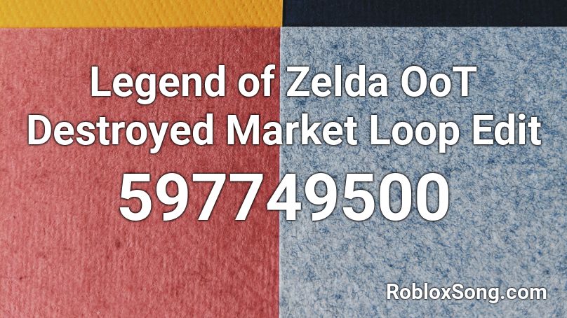 Legend of Zelda OoT Destroyed Market Loop Edit Roblox ID