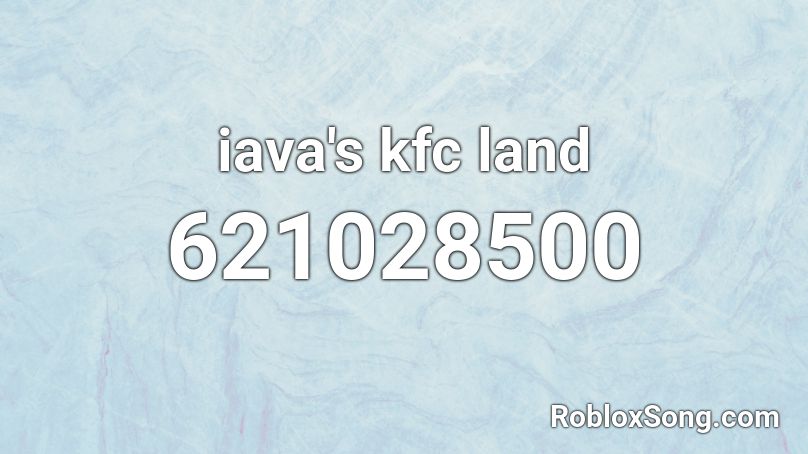 iava's kfc land Roblox ID