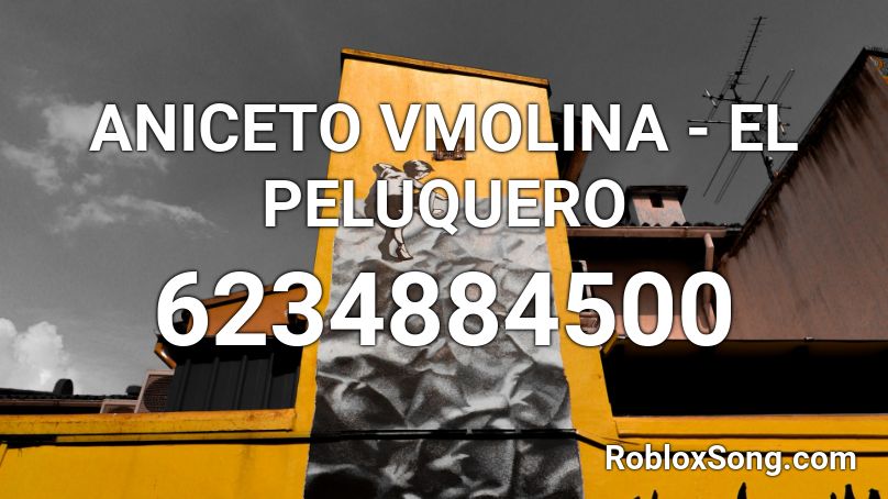 ANICETO VMOLINA - EL PELUQUERO Roblox ID