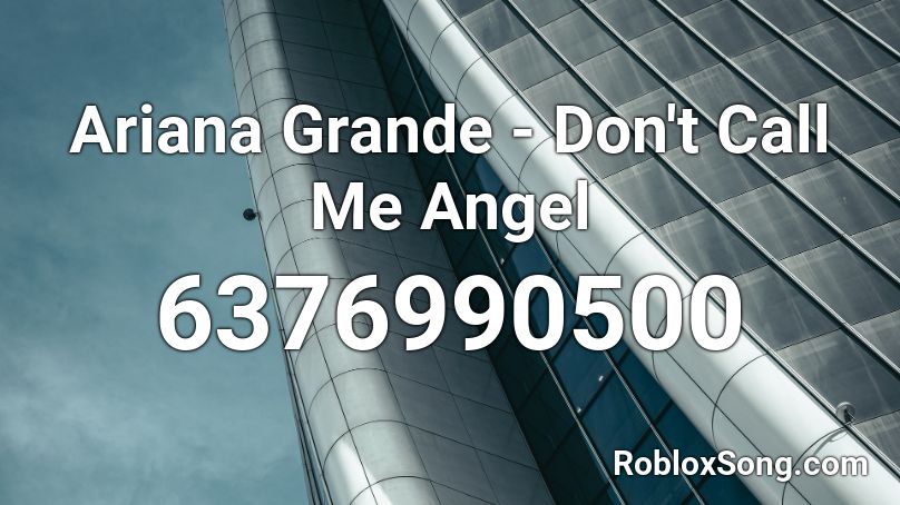 Ariana Grande Don T Call Me Angel Broken Roblox Id Roblox Music Codes - angel roblox id