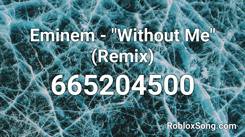 Eminem Without Me Remix Roblox Id Roblox Music Codes - roblox song id for tofuu intro song