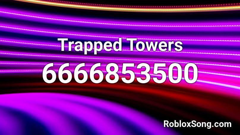Trapped Towers Roblox ID