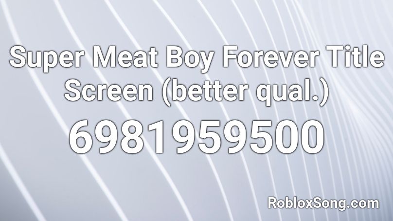 Super Meat Boy Forever Title Screen (better qual.) Roblox ID