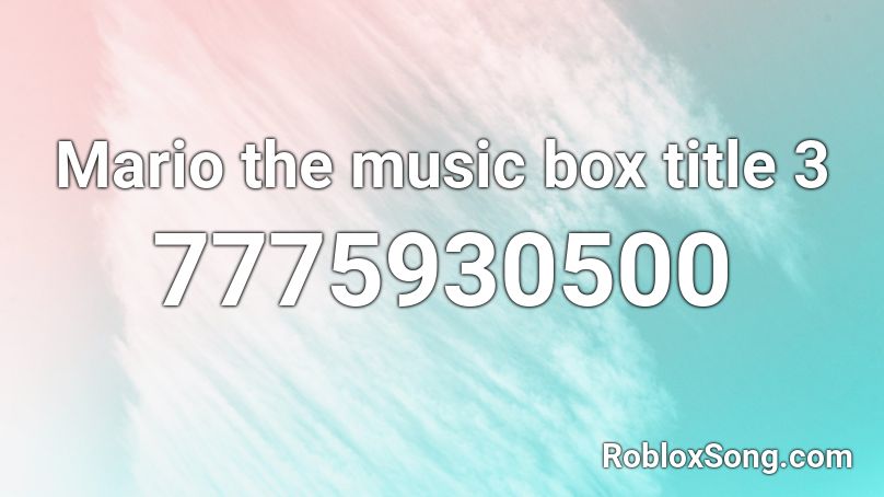 (Mario) the music box reamaster title 3 Roblox ID