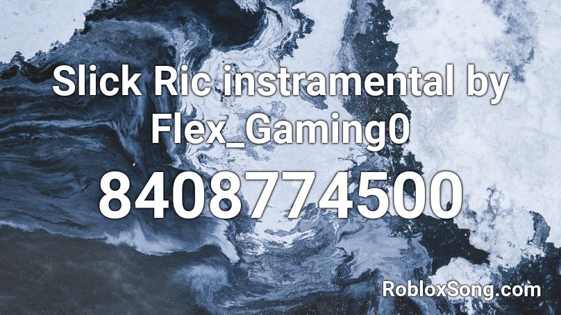 Slick Ric instramental by Flex_Gaming0 Roblox ID