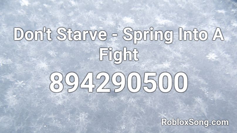 Don't Starve - Spring Into A Fight Roblox ID