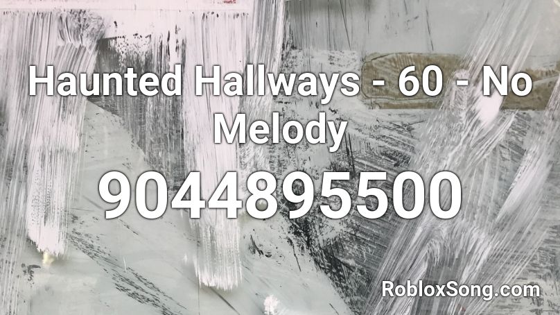Haunted Hallways - 60 - No Melody Roblox ID