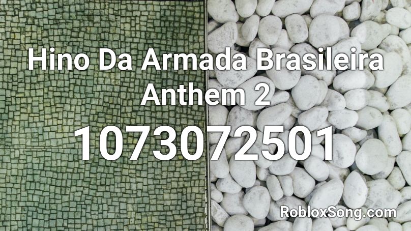 Hino Da Armada Brasileira Anthem 2 Roblox ID