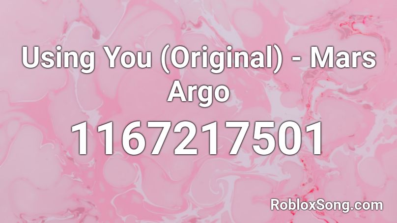Using You (Original) - Mars Argo Roblox ID