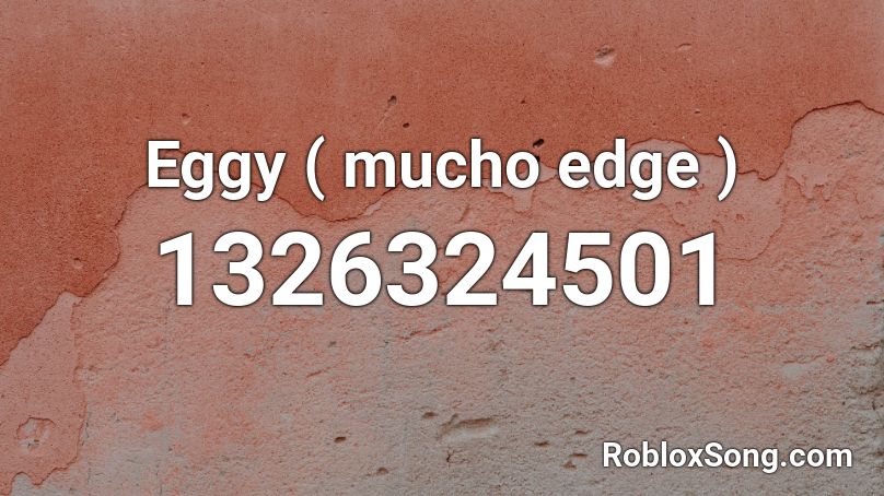 Eggy ( mucho edge ) Roblox ID