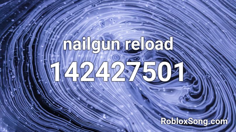 nailgun reload Roblox ID