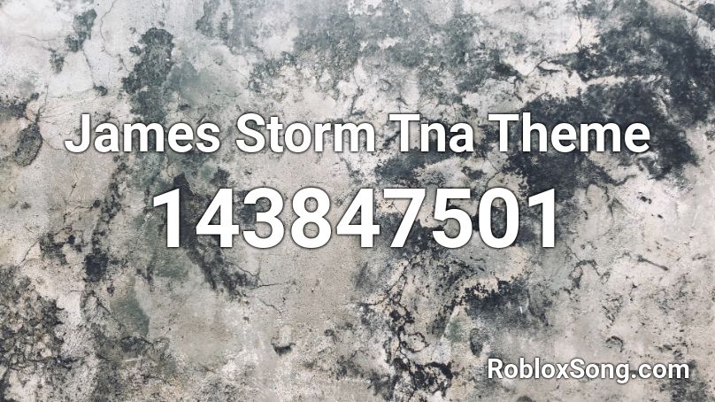 James Storm Tna Theme Roblox ID