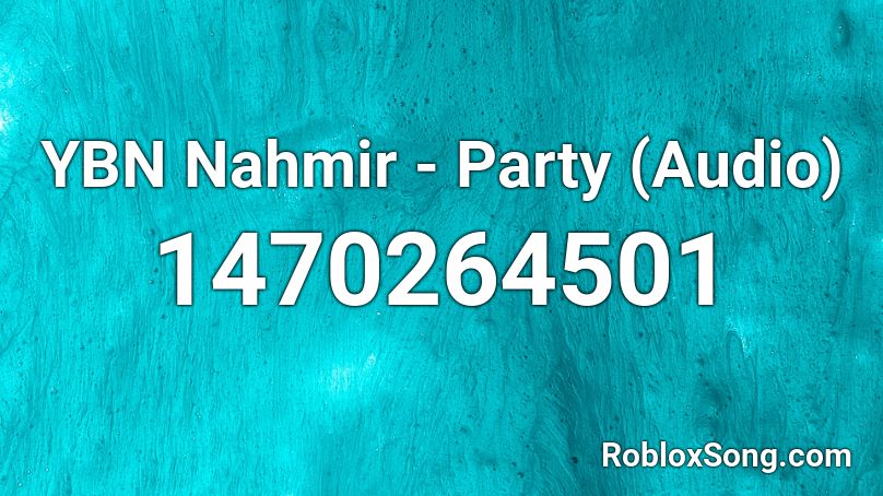 Ybn Nahmir Party Audio Roblox Id Roblox Music Codes - ybn nahmir roblox id