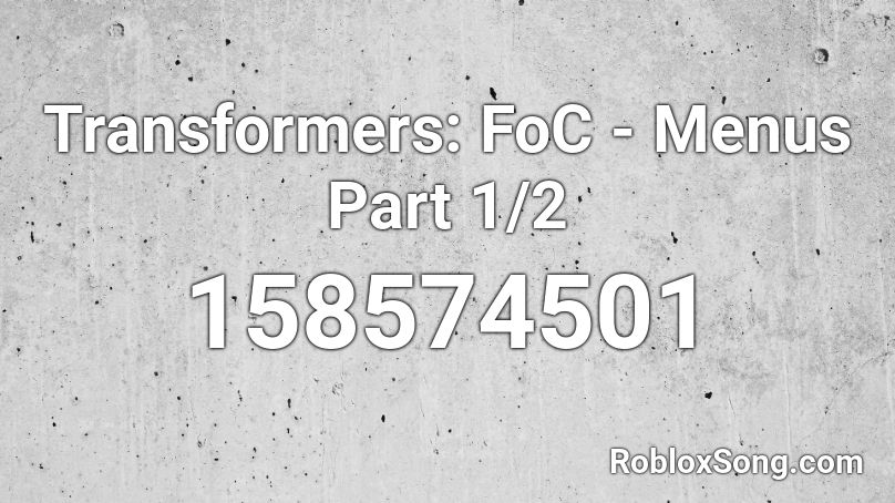 Transformers: FoC - Menus Part 1/2 Roblox ID