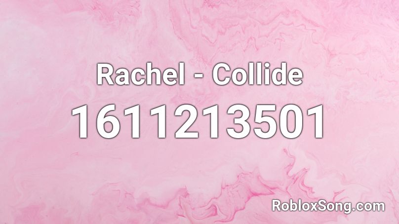 Rachel - Collide Roblox ID