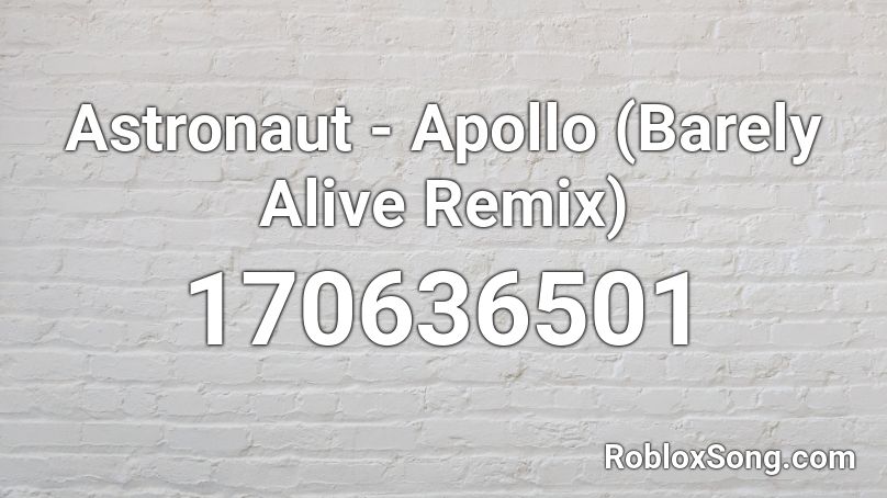 Astronaut - Apollo (Barely Alive Remix) Roblox ID