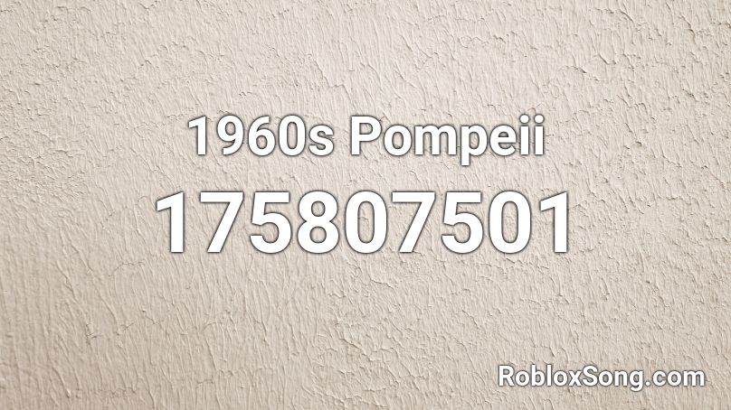 1960s Pompeii Roblox Id Roblox Music Codes - lapd siren roblox