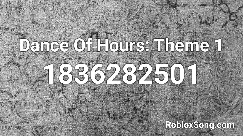 Dance Of Hours: Theme 1 Roblox ID