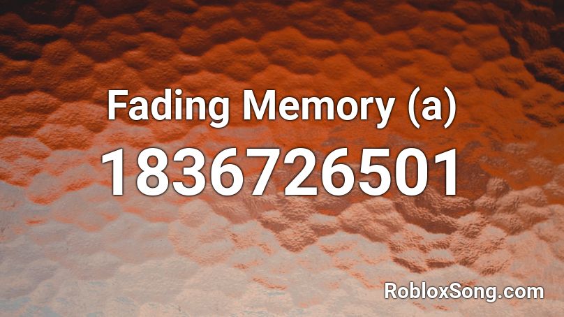 Fading Memory (a) Roblox ID