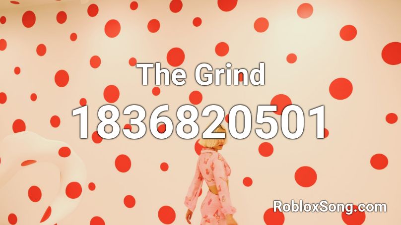The Grind Roblox ID