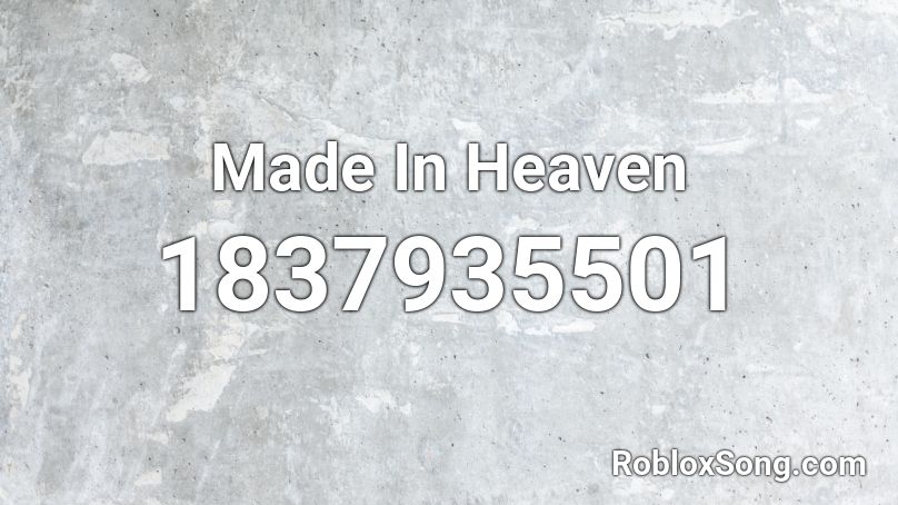 Made In Heaven Roblox ID