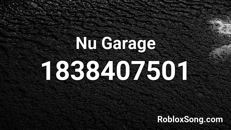 Nu Garage Roblox ID