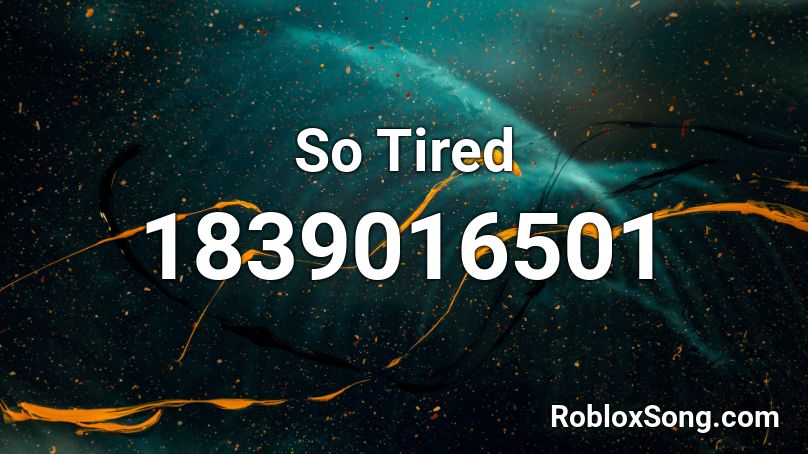 So Tired Roblox ID