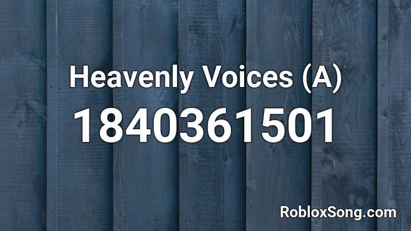 Heavenly Voices (A) Roblox ID