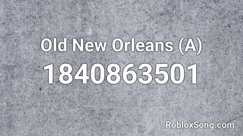 Old New Orleans (A) Roblox ID