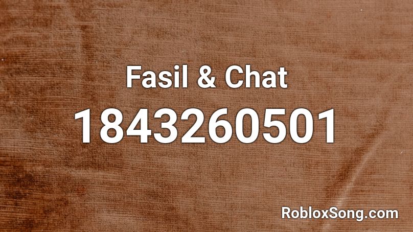 Fasil & Chat Roblox ID