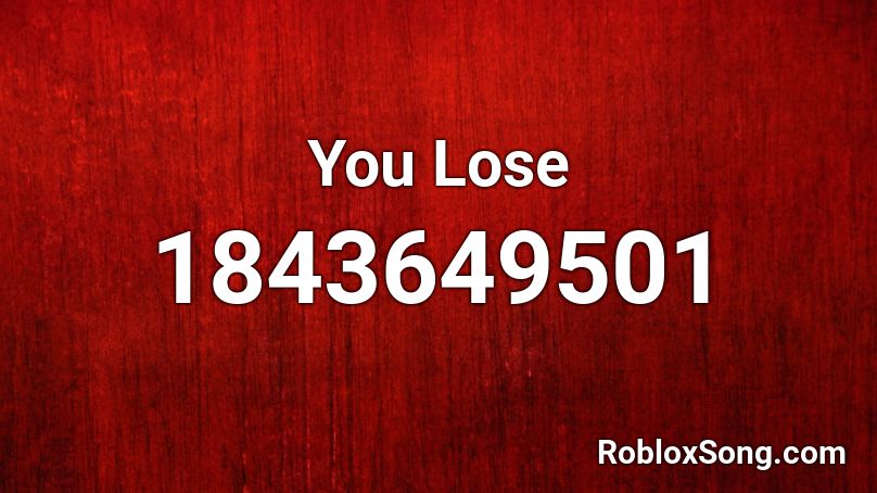 You Lose Roblox ID