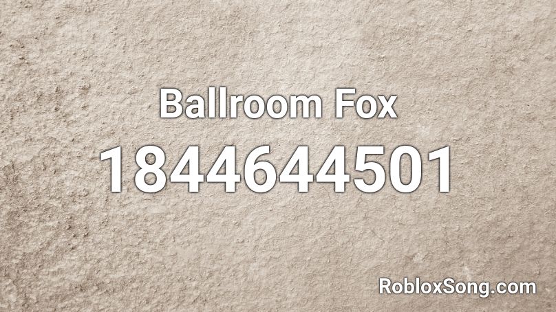 Ballroom Fox Roblox ID