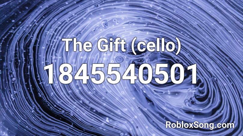 The Gift (cello) Roblox ID