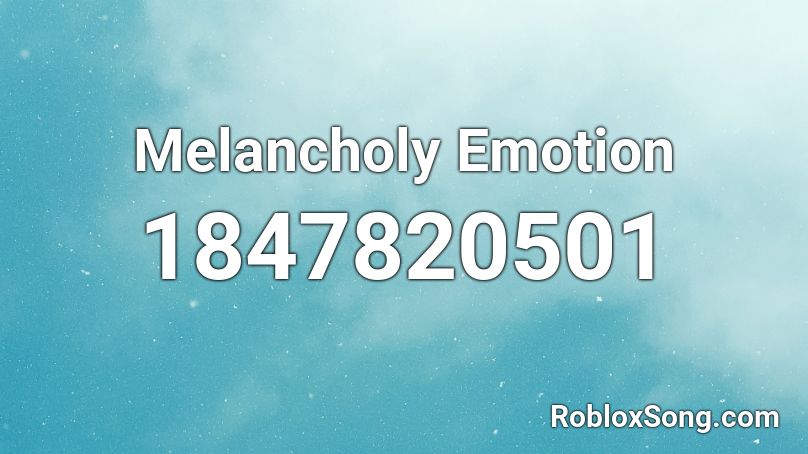 Melancholy Emotion Roblox ID