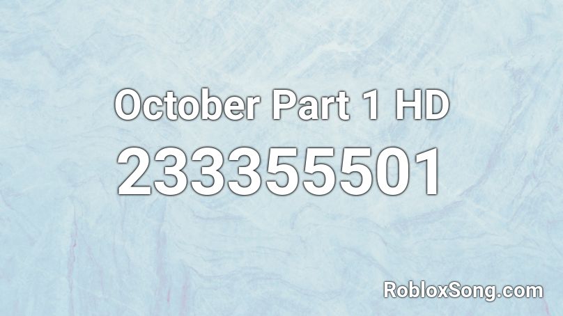 October Part 1 HD Roblox ID