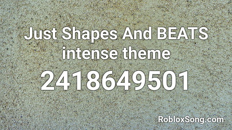 Just Shapes And Beats Intense Theme Roblox Id Roblox Music Codes - just shapes and beats roblox