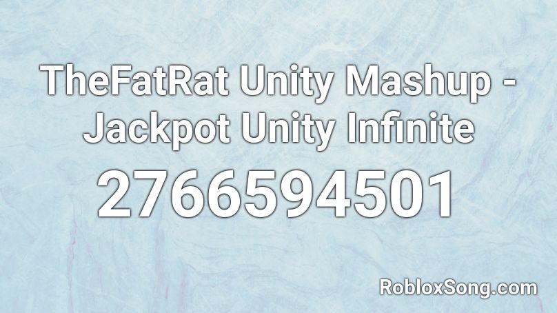 TheFatRat Unity Mashup - Jackpot Unity Infinite Roblox ID