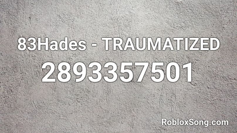 83Hades - TRAUMATIZED Roblox ID