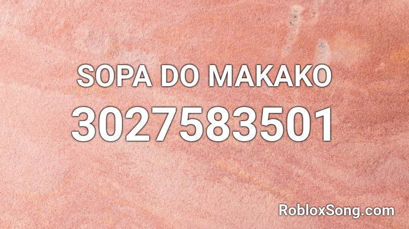 SOPA DO MAKAKO Roblox ID