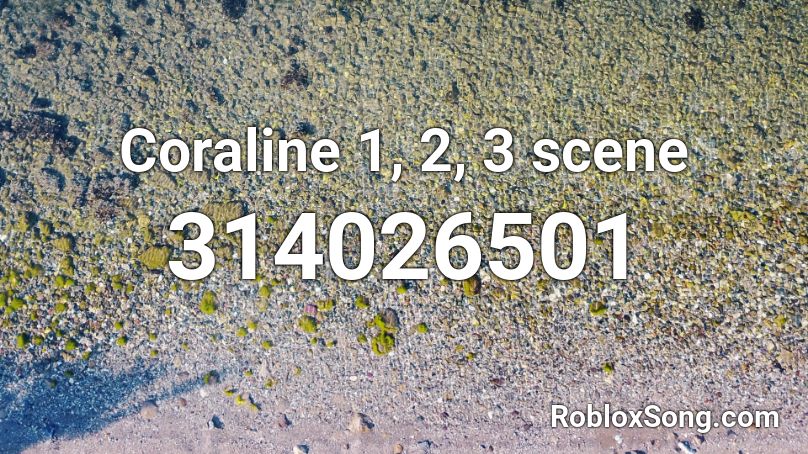 Coraline 1, 2, 3 scene Roblox ID