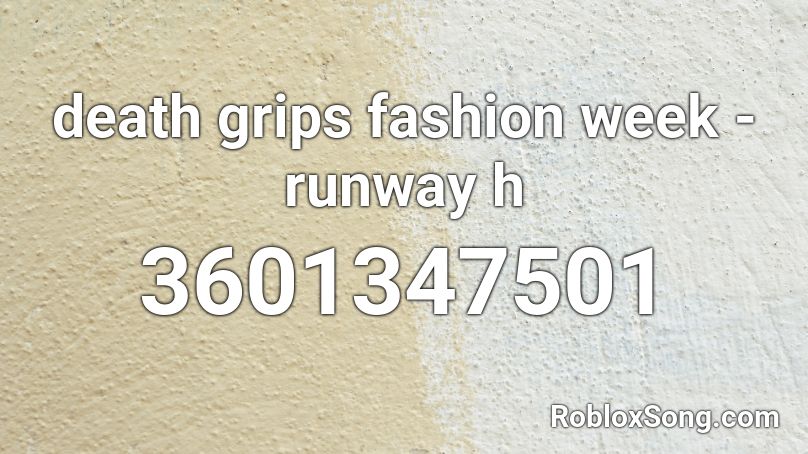 death grips fashion week - runway h Roblox ID