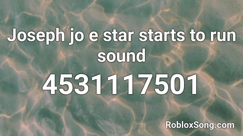 Joseph jo e star starts to run sound Roblox ID