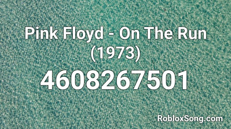 Pink Floyd - On The Run (1973) Roblox ID