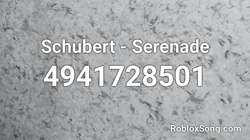 Schubert Serenade Roblox Id Roblox Music Codes - roblox id for oof coffin dance