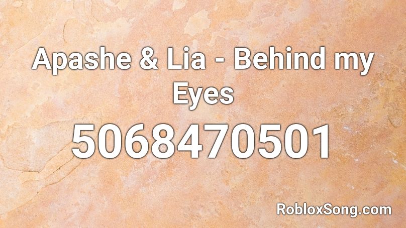 Apashe & Lia - Behind my Eyes  Roblox ID