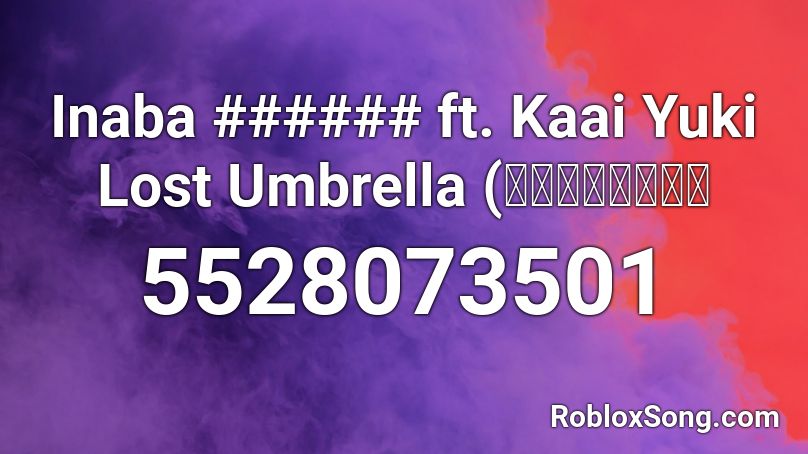 Inaba Ft Kaai Yuki Lost Umbrella ロストアンブレラ Roblox Id Roblox Music Codes - umbrella roblox id code