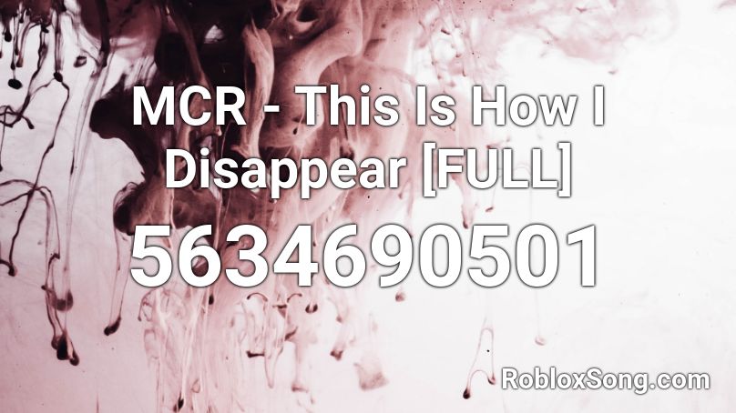 MCR - This Is How I Disappear [FULL] Roblox ID