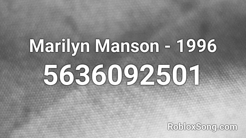 Marilyn Manson - 1996 Roblox ID