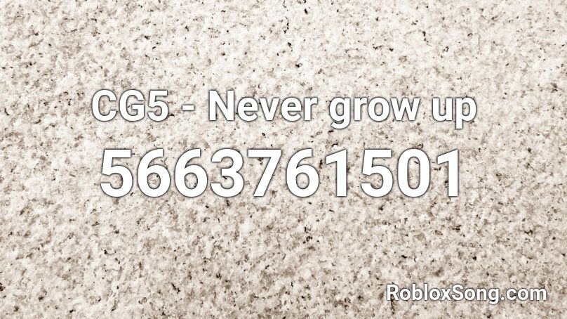 Cg5 Never Grow Up Roblox Id Roblox Music Codes - when i grow up id roblox song