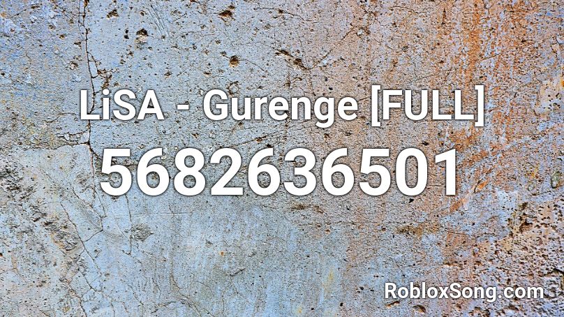 LiSA - Gurenge [FULL]  Roblox ID